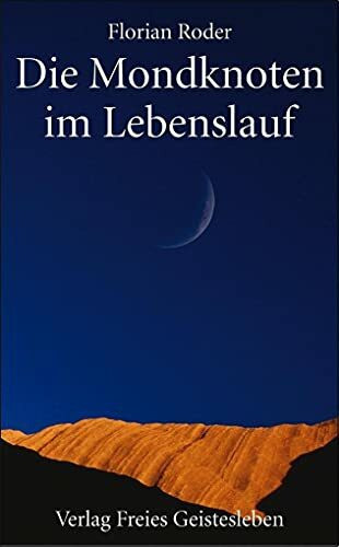 Der Mondknoten im Lebenslauf: Fenster zum Kosmos - Tore der Selbsterkenntnis - Schlüssel zur Biographie