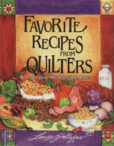 Favorite Recipes from Quilters: More Than 900 Delectable Dishes