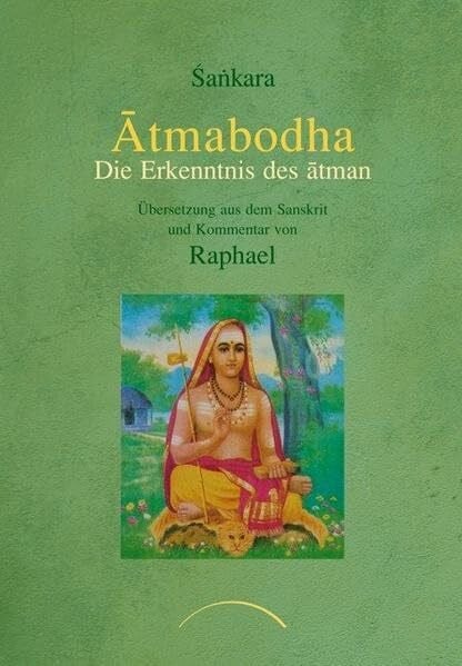 Atmabodha: Die Erkenntnis des atman - Übersetzung aus dem Sanskrit und Kommentar von Raphael