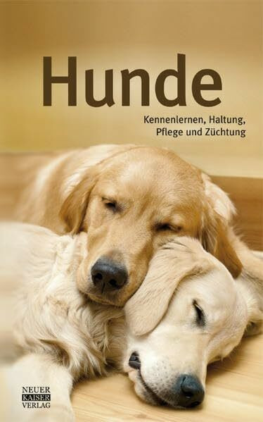 Hunde: Kennenlernen, Haltung, Pflege und Züchtung