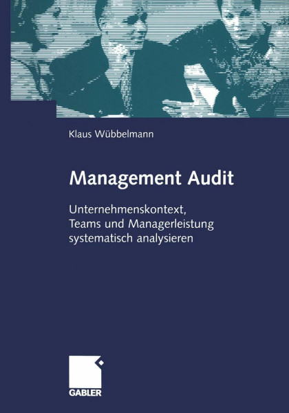 Management Audit. Unternehmenskontext, Teams und Managerleistung systematisch analysieren