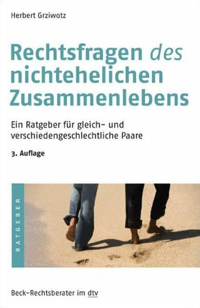 Rechtsfragen des nichtehelichen Zusammenlebens: Ein Ratgeber für gleich- und verschiedengeschlechtliche Paare (Beck-Rechtsberater im dtv)