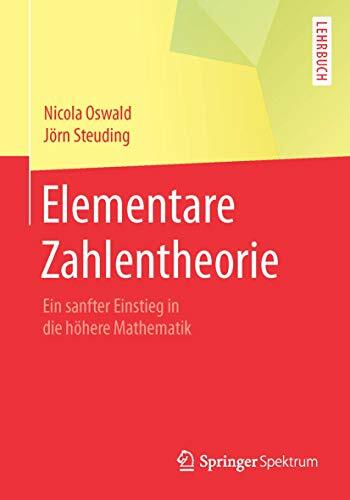 Elementare Zahlentheorie: Ein sanfter Einstieg in die höhere Mathematik (Springer-Lehrbuch) Elementare Zahlentheorie: Ein sanfter Einstieg in die höhere Mathematik (Springer-Lehrbuch)