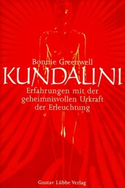 Kundalini. Erfahrungen mit der geheimnisvollen Urkraft der Erleuchtung. (Lübbe Östliche Philosophie)