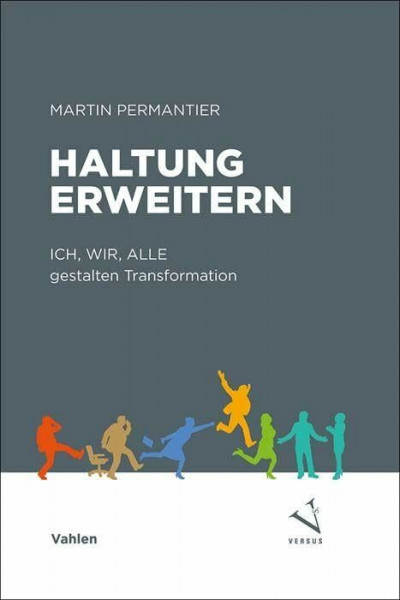 Haltung erweitern: Transformationsimpulse: ICH, WIR, ALLE gestalten Transformation