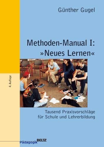 Methoden-Manual I: "Neues Lernen": Tausend Praxisvorschläge für Schule und Lehrerbildung (Beltz Pädagogik / Neue Lehrerbildung und Schulentwicklung)