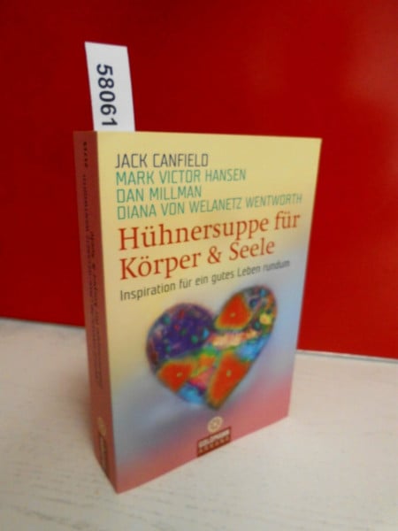 Hühnersuppe für Körper & Seele: Inspiration für ein gutes Leben rundum