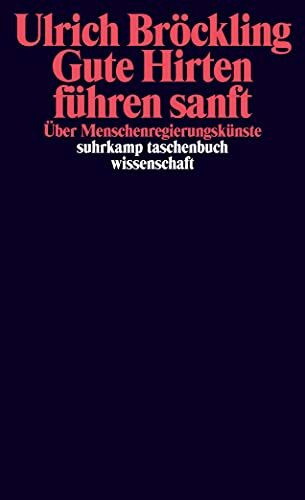 Gute Hirten führen sanft: Über Menschenregierungskünste (suhrkamp taschenbuch wissenschaft)