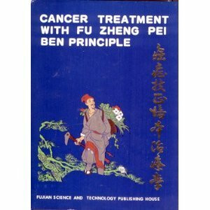 Cancer Treatment with Fu Zheng Pei Ben Principle