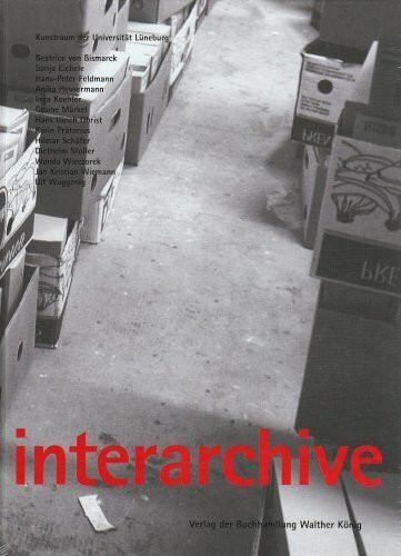 Interarchive: Archivarische Praktiken und Handlungsräume im zeitgenössischen Kunstfeld. Dt. /Engl.: Archivarische Praktiken und Handlungsräume im ... Beitr. in dtsch., engl. u. französ. Sprache