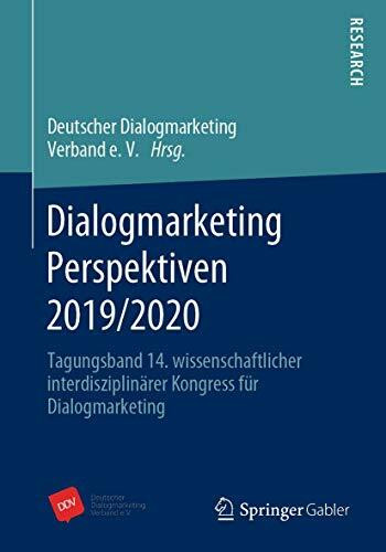 Dialogmarketing Perspektiven 2019/2020: Tagungsband 14. wissenschaftlicher interdisziplinärer Kongress für Dialogmarketing