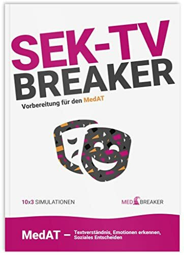 MedAT 624 SEK-TV-Fragen, Emotionen erkennen, regulieren, soziales Entscheiden, Textverständnis |: SEK-TV-Breaker | MedAT 2025 / 2026, ... (MEDBREAKER | MedAT-Bücher-Vorbereitung)