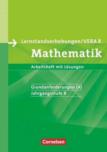 Vorbereitungsmaterialien für VERA - Vergleichsarbeiten/ Lernstandserhebungen - Mathematik - 8. Schuljahr: Grundanforderungen: Arbeitsheft mit Lösungen ... Mathematik, 8. Schuljahr: Grundanforderungen)
