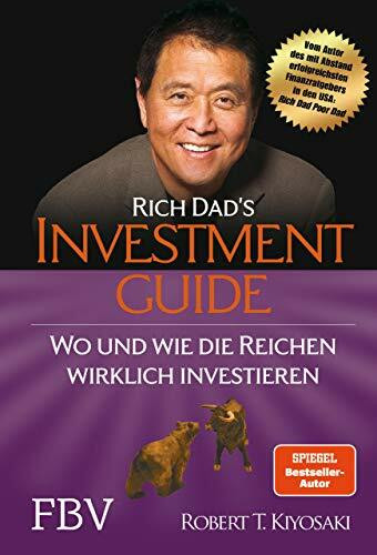 Rich Dad's Investmentguide: Wo und wie die Reichen wirklich investieren