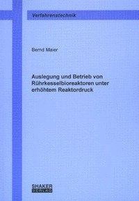 Auslegung und Betrieb von Rührkesselbioreaktoren unter erhöhtem Reaktordruck