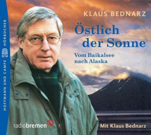 Östlich der Sonne: Vom Baikalsee nach Alaska