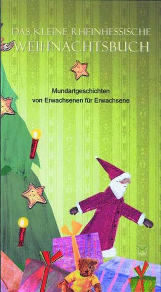 Das kleine Rheinhessische Weihnachtsbuch: Mundartgeschichten rund um Weihnachten