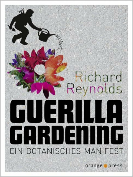 Guerilla Gardening: Ein botanisches Manifest