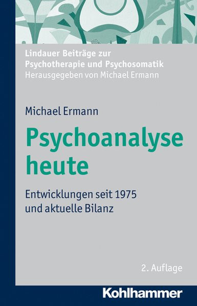 Psychoanalyse heute: Entwicklung seit 1975 und aktuelle Bilanz. Lindauer Beiträge zur Psychotherapie