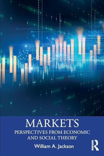 Markets: Perspectives from Economic and Social Theory (Economics as Social Theory)