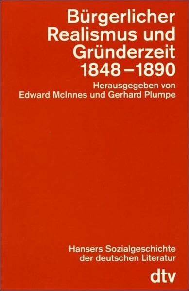 Bürgerlicher Realismus und Gründerzeit 1848-1890: Hansers Sozialgeschichte der deutschen Literatur – Band 6 (dtv Kultur & Geschichte)