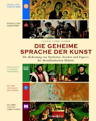 Die geheime Sprache der Kunst: Symbole, Zeichen und Figuren der abendländischen Malerei