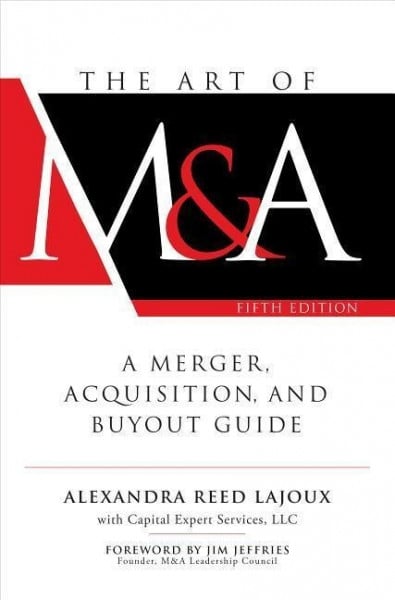 The Art of M&A: A Merger, Acquisition, and Buyout Guide
