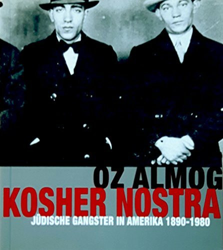 Koscher Nostra. Jüdische Gangster in Amerika 1890 - 1980