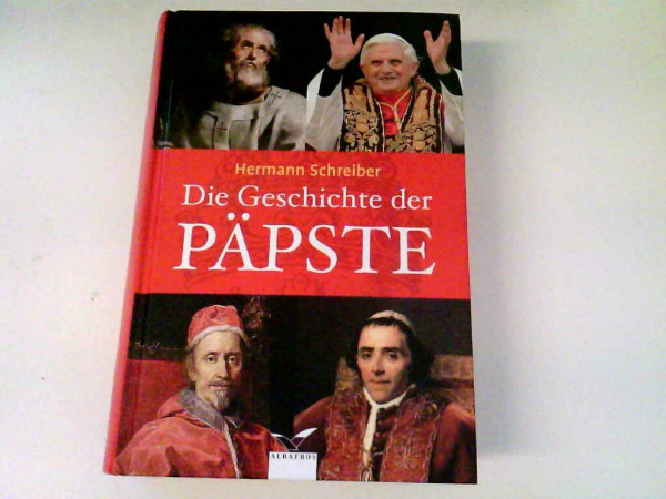 Die Geschichte der Päpste (Albatros im Patmos Verlagshaus)