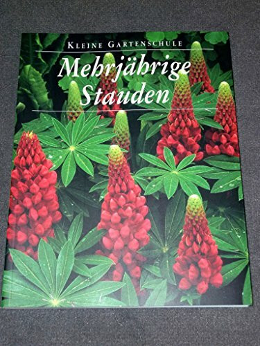 Kleine Gartenschule. Mehrjährige Stauden