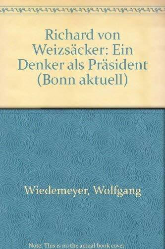 Richard von Weizsäcker: Ein Denker als Präsident