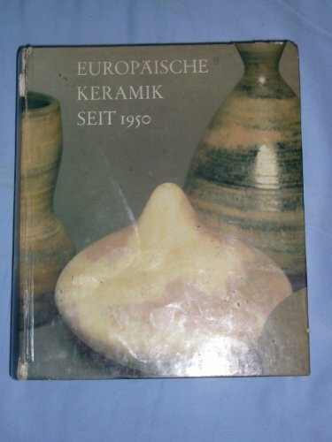 Europäische Keramik seit 1950. Sammlung Dr. Hans Thiemann. Ein Bestandskatalog