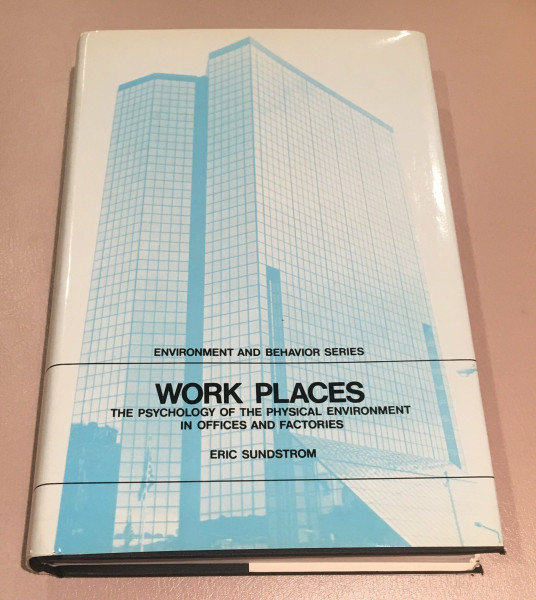 Work Places: The Psychology of the Physical Environment in Offices and Factories (Environment and Behavior)