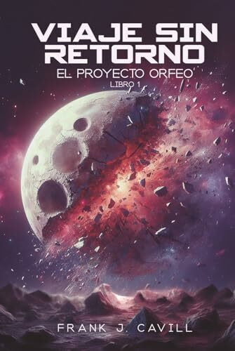 Viaje Sin Retorno: (El Proyecto Orfeo, Libro1)