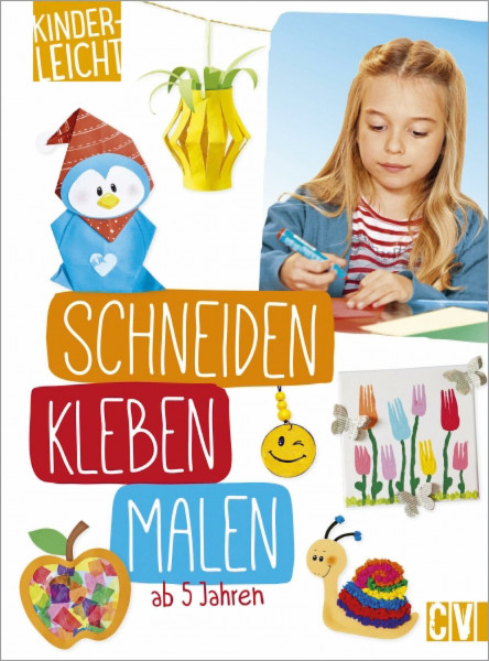 kinderleicht - schneiden, kleben, malen: ab 5 Jahren