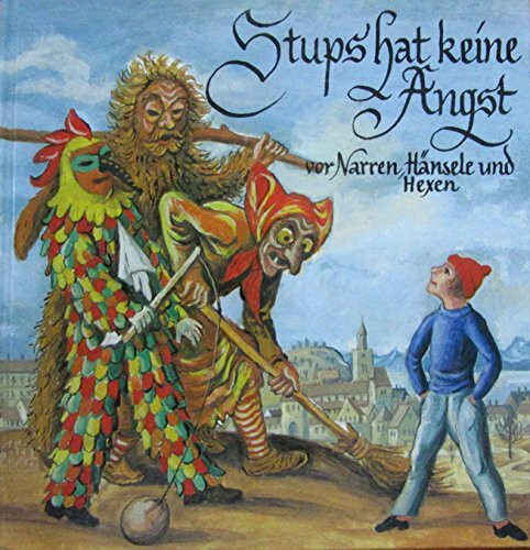 Stups hat keine Angst vor Narren, Hänsele und Hexen