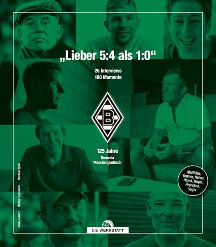 „Lieber 5:4 als 1:0.“: 125 Jahre Borussia Mönchengladbach. 25 ikonische Interviews – 100 faszinierende Momente