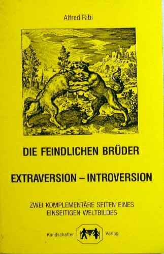 Die feindlichen Brüder, Extraversion - Introversion: Zwei komplementäre Seiten eines einseitigen Weltbildes