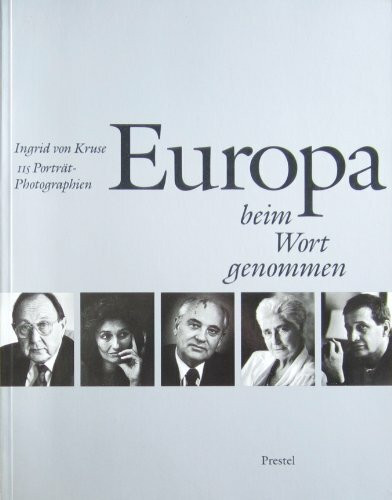 Europa beim Wort genommen. 115 Porträtphotographien von Ingrid von Kruse