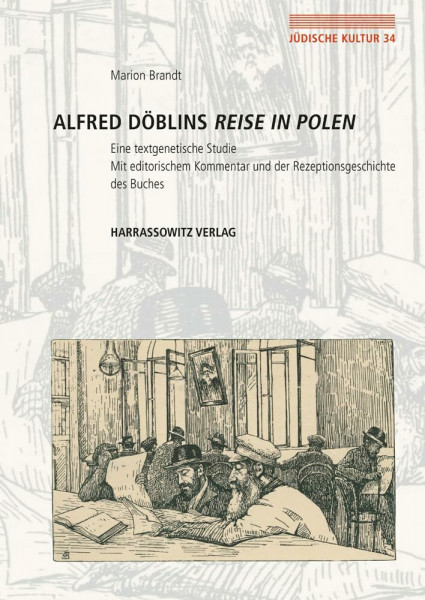Alfred Döblins Reise in Polen: Eine textgenetische Studie. Mit editorischem Kommentar und der Rezeptionsgeschichte des Buches (Jüdische Kultur. ... Religion und Literatur, Band 34)