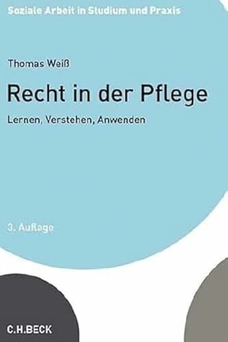 Recht in der Pflege: Lernen, Verstehen, Anwenden (Soziale Arbeit in Studium und Praxis)