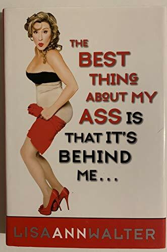 The Best Thing About My Ass Is That It's Behind Me
