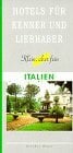 Hotels für Kenner und Liebhaber / Klein, aber fein: Hotels für Kenner und Liebhaber, Italien Hotels für Kenner und Liebhaber / Klein, aber fein: Hotels für Kenner und Liebhaber, Italien