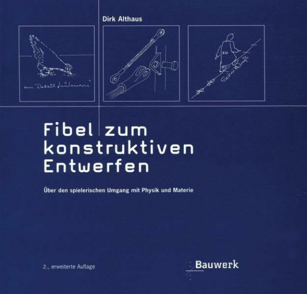 Fibel zum konstruktiven Entwerfen: Über den spielerischen Umgang mit Physik und Materie (Bauwerk)