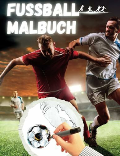 Fussball Malbuch: Dein Ticket in die Welt der Fußballstars! Male deine Helden: Entdecke Deine Fussballstars wie nie zuvor!