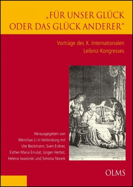 "Für unser Glück oder das Glück anderer". Vorträge des X. Internationalen Leibniz-Kongresses