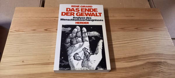 Das Ende der Gewalt. Analyse des Menschheitsverhängnisses