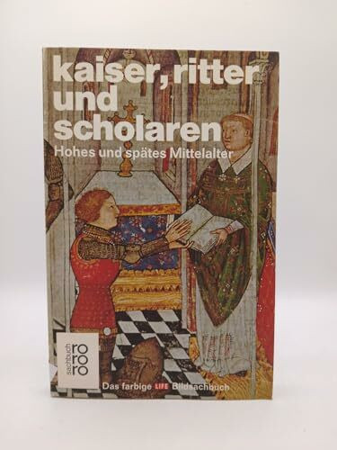 Kaiser, Ritter und Scholaren: Hohes und spätes Mittelalter