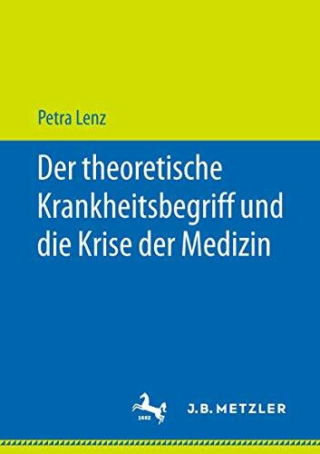 Der theoretische Krankheitsbegriff und die Krise der Medizin