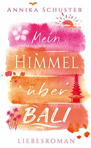 Mein Himmel über Bali: Liebesroman